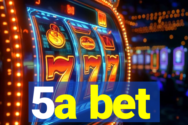 5a bet
